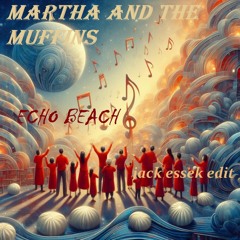 Martha And The Muffins - Echo Beach (Jack Essek Edit)