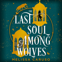The Last Soul Among Wolves By Melissa Caruso, Read By Moira Quirk (Audiobook Excerpt)