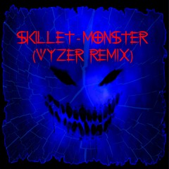 Skillet - Monster (Vyzer Remix)[Buy = Free DL]