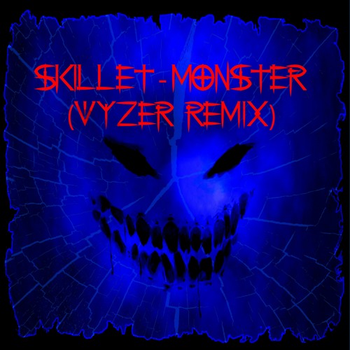 Skillet - Monster (Vyzer Remix)[Buy = Free DL]