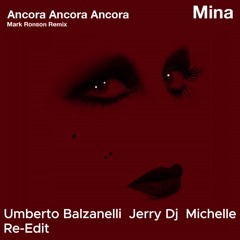 Mina - Ancora Ancora Ancora (Mark Ronson Remix) Balzanelli, Jerry Dj, Michelle Re-Edit FREE DOWNLOAD
