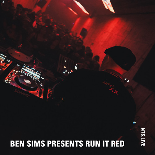 Ben Sims - Run it Red on NTS Live