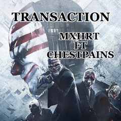 Transaction Ft. Chestpains (prod. 4rvrzay!)