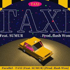 TAXI (Feat. SUMUR) [Prod. flash Won]