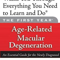 [VIEW] KINDLE 🗸 The First Year: Age-Related Macular Degeneration: An Essential Guide