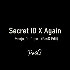 Moojo, Da Capo - Secret ID X Again (PasQ Edit)
