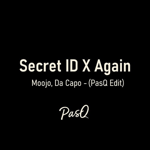 Moojo, Da Capo - Secret ID X Again (PasQ Edit)