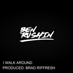 Ben Rushin and Brad Refresh - I Walk Around (Original Mix) - FREE DOWNLOAD!