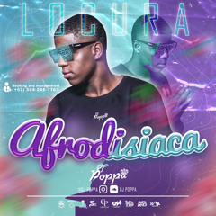 LOCURA AFRODISIACA- MIXED BY:DJ POPPA