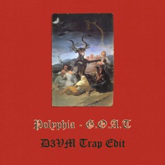 Polyphia - G.O.A.T. (D3VM Trap Edit)