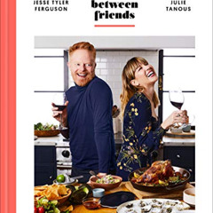 [GET] PDF 📘 Food Between Friends: A Cookbook by  Jesse Tyler Ferguson &  Julie Tanou