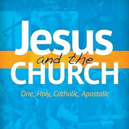 [PDF] Download Jesus and the Church: One, Holy, Catholic, Apostolic (Encountering Jesus) #KINDL
