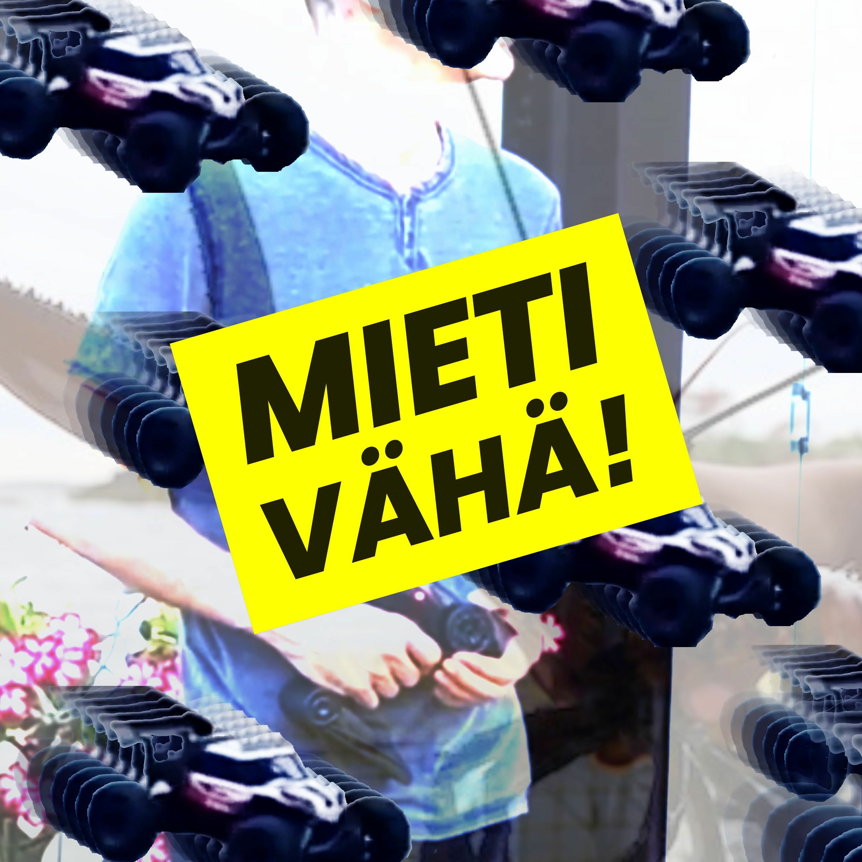 MIETI VÄHÄ!