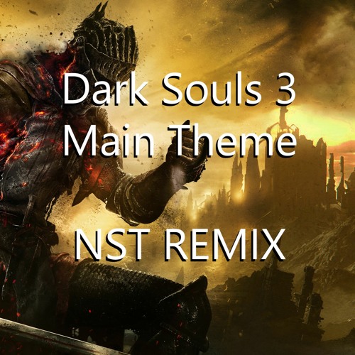 Stream Dark Souls 3 Main Theme