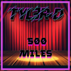 TYLER-D - 500 MILES CLIP