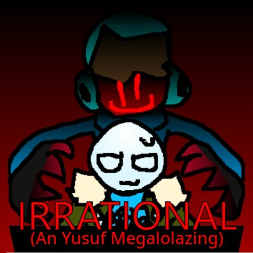 IRRATIONAL - Self-Insert Megalolazing