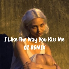I Like The Way You Kiss Me (OZ REMIX) [FREE DOWNLOAD]