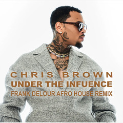 Chris Brown - Under The Influence (Frank Delour Afro House Edit) Filtered for Copyright. DL original