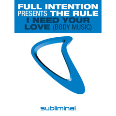 I Need Your Love (Body Music) (Full Intention Mix)