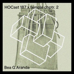HOCast #187 x temple chptr. 2 - Bea G Aranda