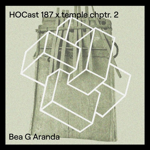 HOCast #187 x temple chptr. 2 - Bea G Aranda