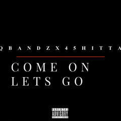 Come On Lets Go (feat. 45hitta