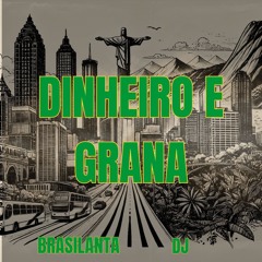 DINHEIRO E GRANA