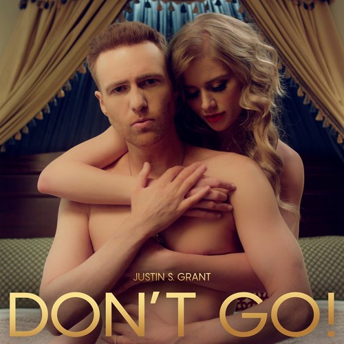 Justin S. Grant - Don't Go! (Official Audio)