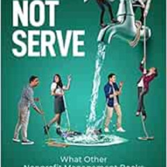 Read KINDLE ☑️ Solve, Not Serve: What Other Nonprofit Management Books Won’t Tell You