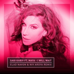 Sagi Kariv Ft. Maya - I Will Wait (Elad Navon & Niv Aroya Remix)