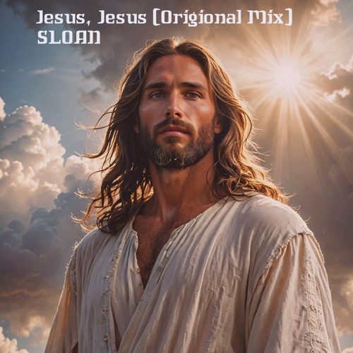 Stream Jesus, Jesus (Original Mix) by SLOAN | Listen online for free on ...