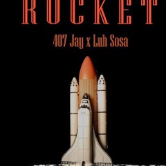 407 Jaay ft. Luh Sosa - Rocket  (Prod.xeno)