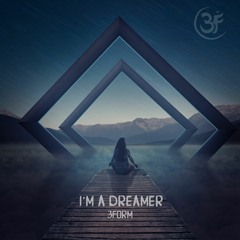 3FORM - I'm A Dreamer [FREE DOWNLOAD]