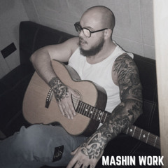 Mashin' Work