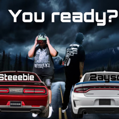 Steeebie x 2ayso- you ready?