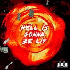 Hell is Gonna Be Lit (feat. Kevin J)