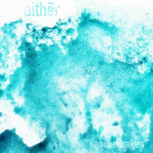 aithḗr [disquiet0520] - (Kabuki Kraken)