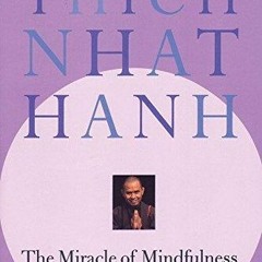 E-book download The Miracle of Mindfulness: An Introduction to the Practice of