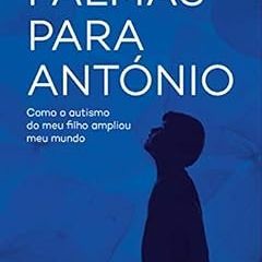 READ EPUB 💙 Palmas para António: Como o autismo do meu filho ampliou meu mundo (Port