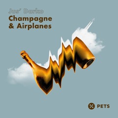 Jus' Darko - Champagne & Airplanes (Pets Recordings) - Preorder Now