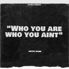 Who You Are Who You Ain't