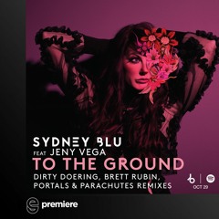 Premiere: Sydney Blu feat. Jeny Vega- To the Ground (Dirty Doering Remix) - BLU Music