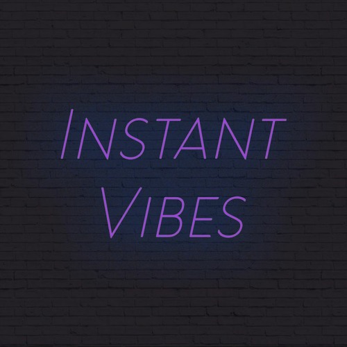 Instant Vibes