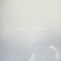 ANCIENT WHISPERS | MIX BY RUBIO