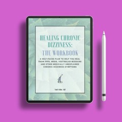 Healing Chronic Dizziness: The Workbook: A self-paced plan to help you heal from PPPD, MdDS, ve