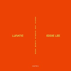 LUNATIC- EDDIE LEE