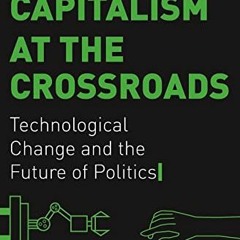 READ EBOOK 💞 Democratic Capitalism at the Crossroads: Technological Change and the F
