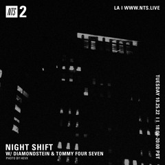 TOMMY FOUR SEVEN / NIGHT SHIFT NTS MIX [25.10.2022]