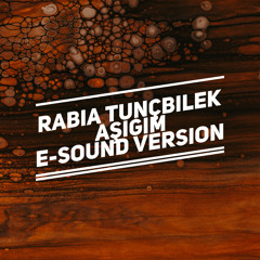 Rabia Tuncbilek - Asigim ( E-Sound Version ) DOWNLOAD FULL VERSION