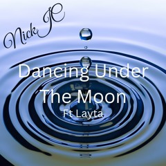 NickJC Dancing Under The Moon Ft Layta